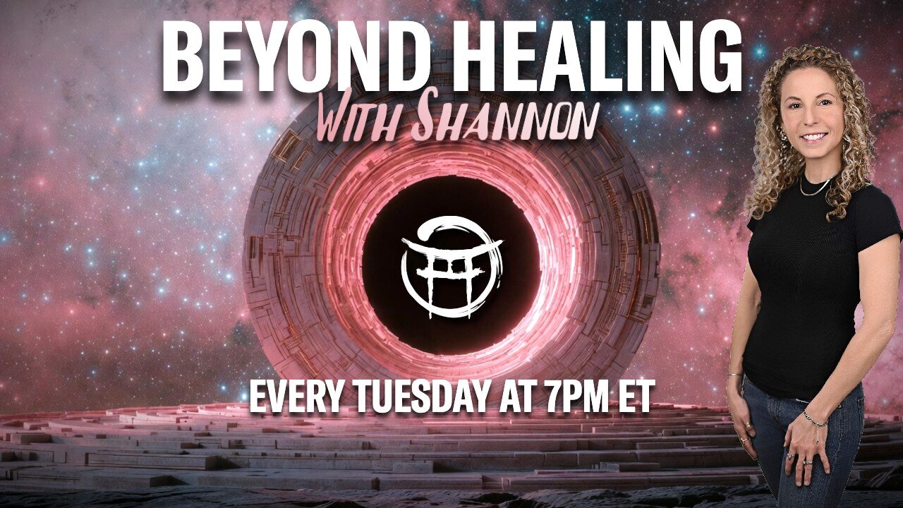 🌿 Beyond Healing with Shannon - JULY 21, 2026