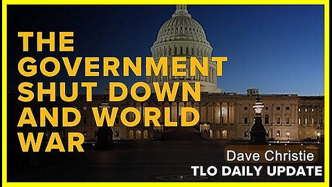 The Government Shut Down and World War • Dave Christie (Schiller Institute) •🕞 20.5 mins