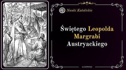 Historia św. Leopolda - władcy, który wybrał pokój (15 listopada)