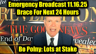 Bo Polny Emergency Broadcast 11.16.25 - Brace For Next 24 Hours