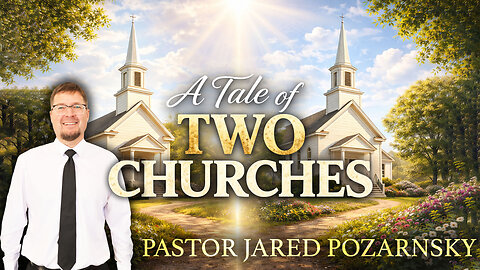 A Tale of Two Churches | Pastor Jared Pozarnsky