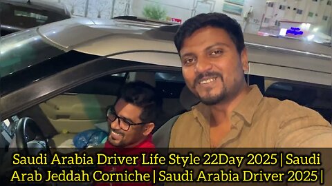 Saudi Arabia Driver Life Style 23Day 2025 | Saudi Arab Jeddah Corniche | Saudi Arabia Driver 2025 |