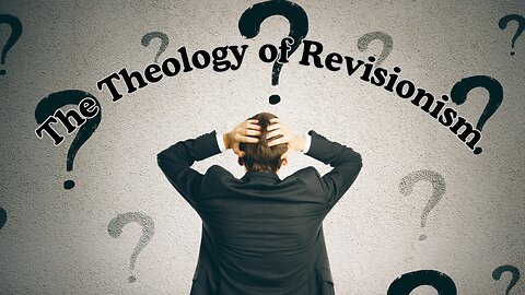 Throwback Tuesday - The Theology of Revisionism