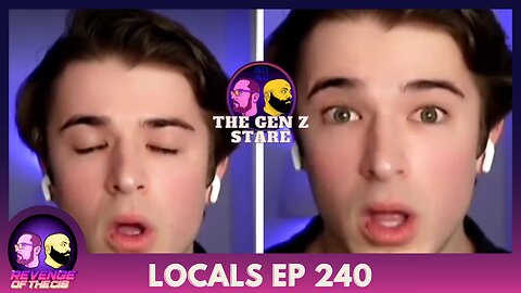 Locals EP 240: The Gen Z Stare