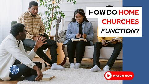 How do home churches function?