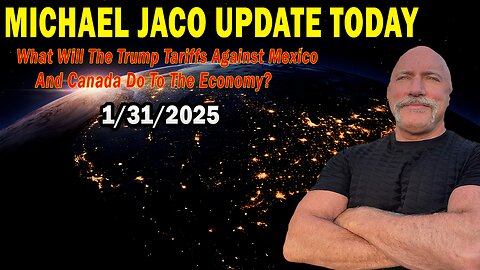 Michael Jaco Situation Update Jan 31: "What Will The Trump Tariffs Against Mexico And Canada Do To The Economy?"