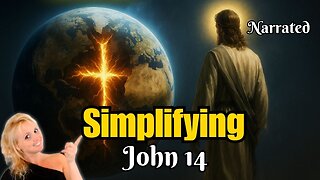 Simplifying John 14: 10 Ways How We Can Overcome and Find Peace! (Narrated)