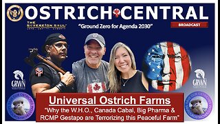 URGENT: Why [DS] Cabal, WHO & RCMP Gestapo Terrorize Universal Ostrich Farm & Block RFK Jr's Help