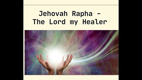 Jehovah Rapha -- The Lord my Healer