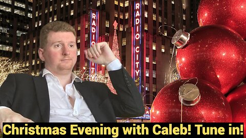 Christmas Evening with Caleb! Tune in!