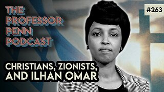 Christians, Zionists, and Ilhan Omar | MELTING POT w/ Professor Penn | EP263