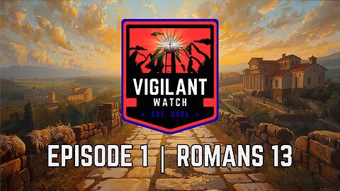 Vigilant Watch | Episode 1 | Romans 13