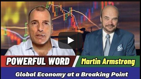 Martin Armstrong : Global Economy at a Breaking Point: The Hard Truths Experts Aren’t Telling You