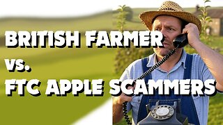 Farmer Calls Up Apple Scammers - Gets confused by the FTC