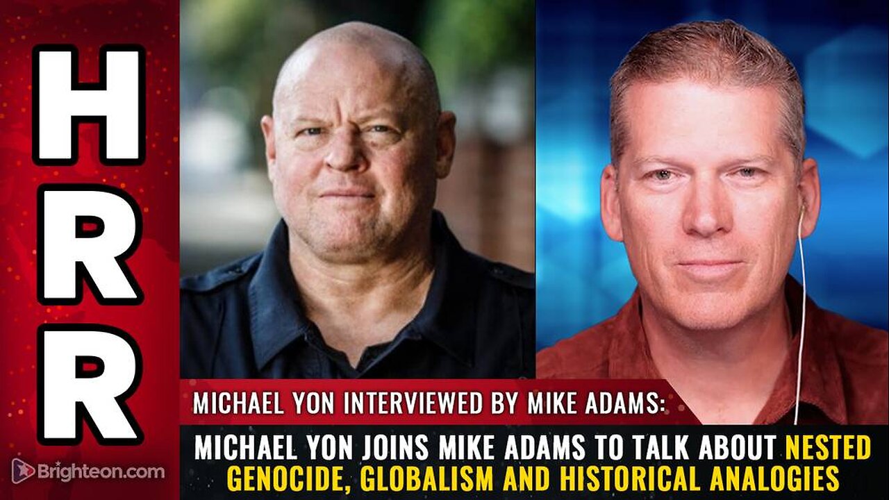 Michael Yon joins Mike Adams to talk about Nested Genocide, Globalism and Historical Analogies