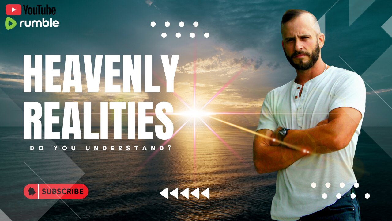 Heavenly Realities: Do we understand?