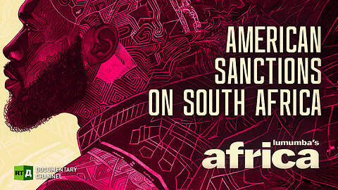 Lumumba’s Africa. American Sanctions on South Africa. Episode 85 | RT.Doc
