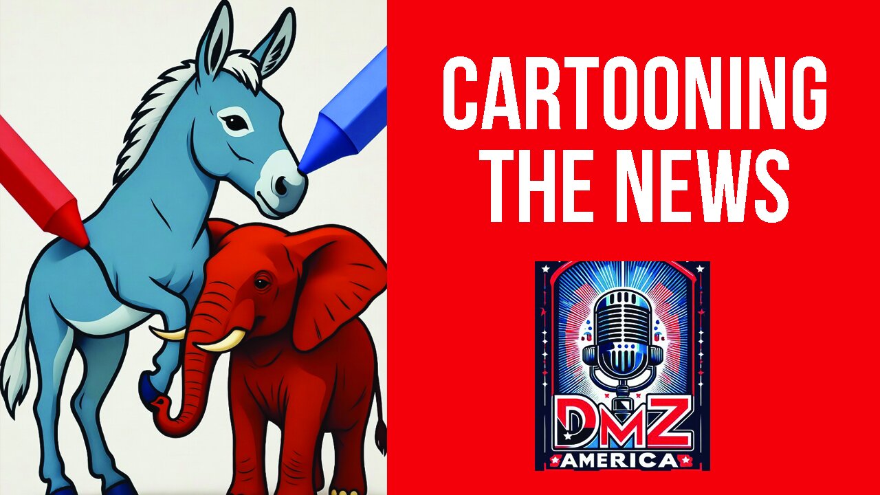 DMZ America Podcast Ep 216: “The News in Cartoons”