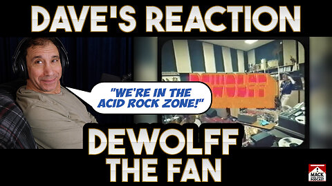 Dave's Reaction: DeWolff — The Fan