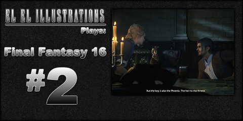 El El Plays Final Fantasy 16 Episode 2: Back in My Day