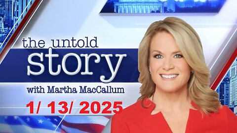 The Story With Martha MacCallum ( Full Episode) | January 13, 2025