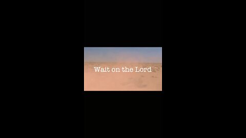 I Will Wait on the Lord -Psalm 27