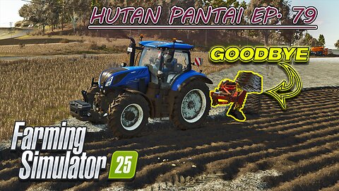 Saying 'GOODBYE' to the Poorly Coded Base Game Plow. |4k| HUTAN PANTAI EP. 79 | Farming Simulator 25