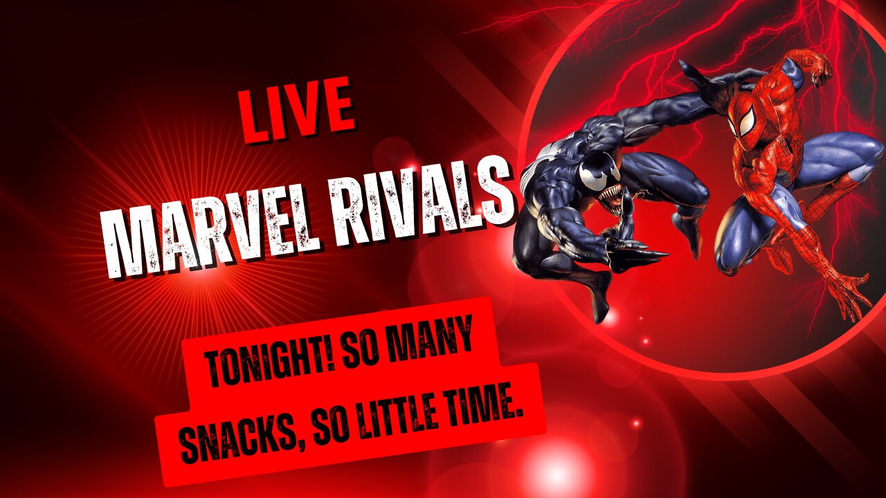 💥Live Tonight. Marvel Rivals: So Many Snacks, So Little Time.