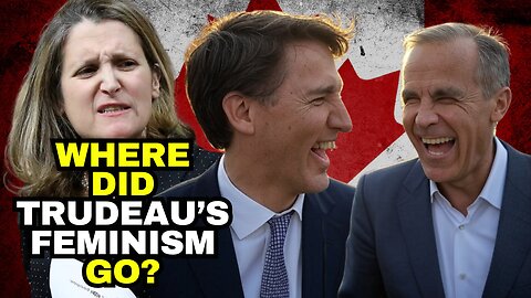 Mark Carney Defeats Feminism With Trudeau Patriarchy