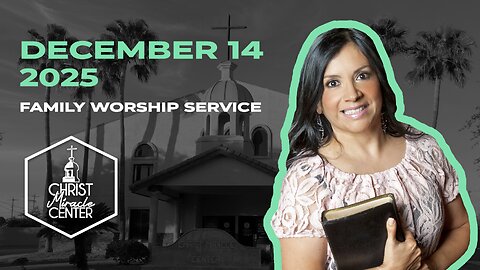 December 14, 2025 | Pastor Esther R. Gallegos | Christ Miracle Center
