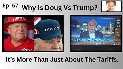 PART 1: Doug Ford the Premier of Ontario Vs President Donald J Trump?