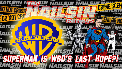 The Nailsin Ratings: Superman Is WB's Last Hope