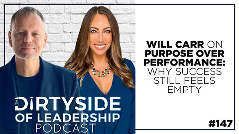 Will Carr on Purpose Over Performance: Why Success Still Feels Empty | Episode 147