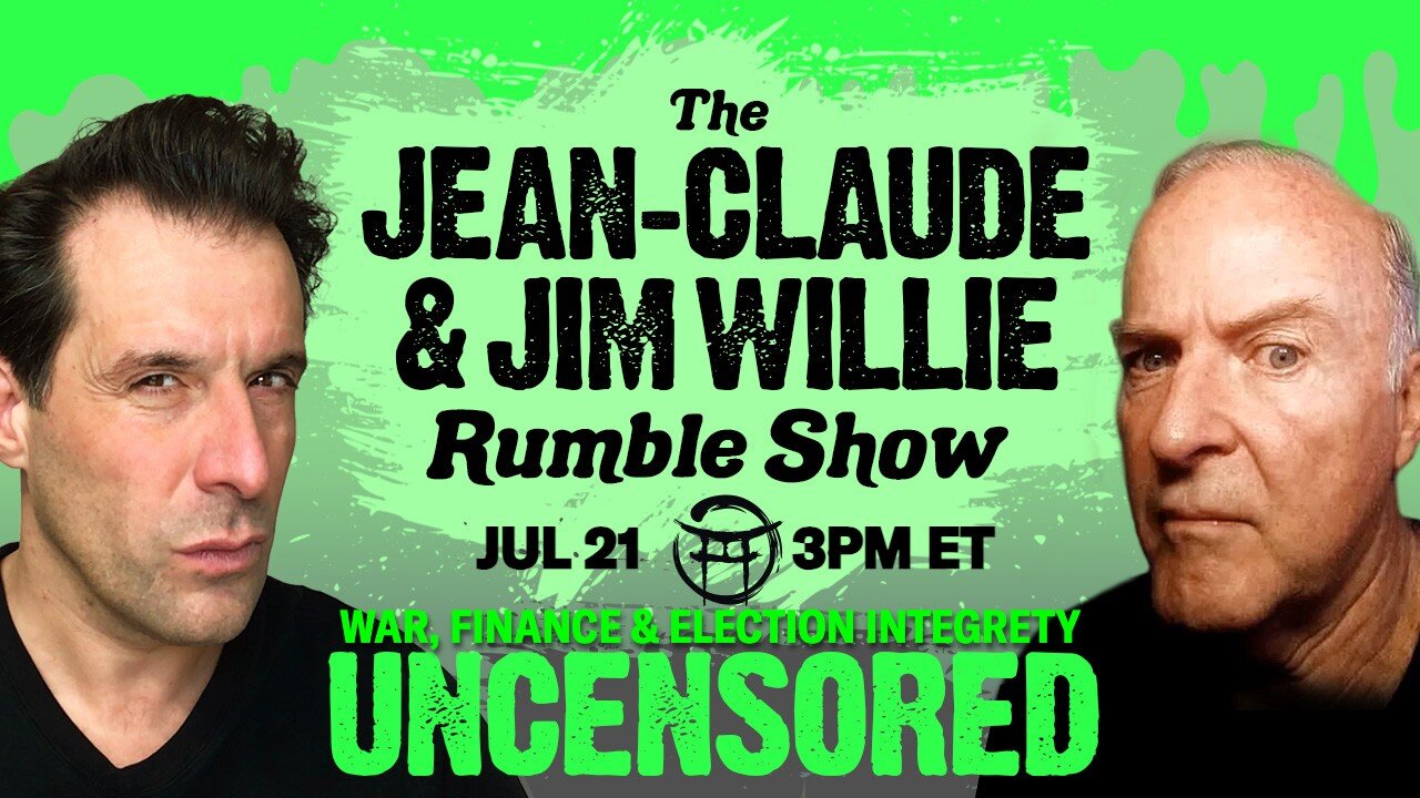 💹 UNCENSORED RUMBLE SHOW with JIM & JEAN-CLAUDE - JULY 21, 2026