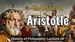 Aristotle's Politics – Lecture 29 (History of Philosophy)