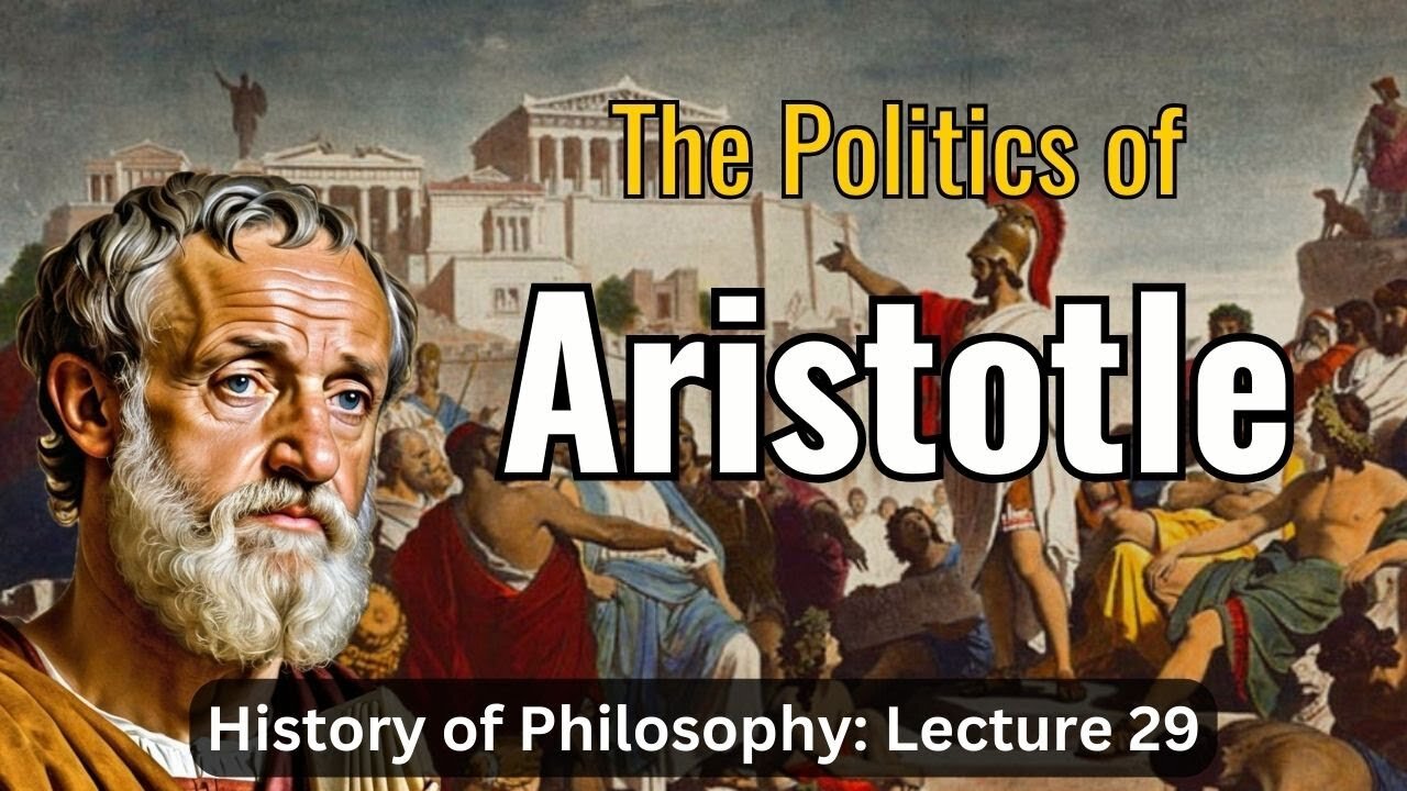 Aristotle's Politics – Lecture 29 (History of Philosophy)