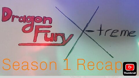 Dragon Fury X-Treme - Season One Recap