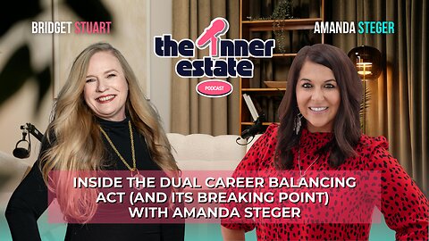 Inside the Dual Career Balancing Act (and Its Breaking Point) | Amanda Steger on The Inner Estate