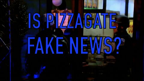 IS PIZZAGATE FAKE NEWS?