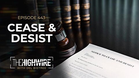 EPISODE 443: CEASE AND DESIST - The Highwire with Del Bigtree