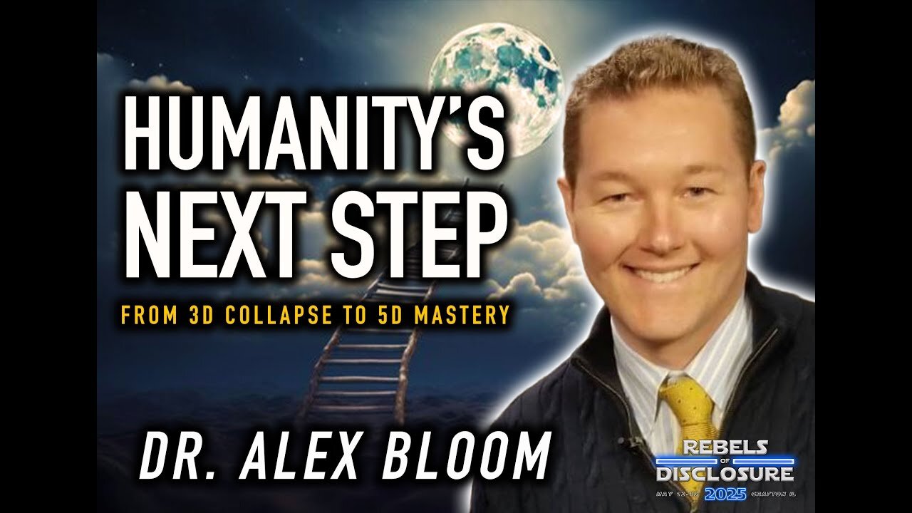 DR. ALEX BLOOM | HUMANITY'S NEXT STEP | From 3D Collapse to 5D Mastery | Rebels of Disclosure 2025