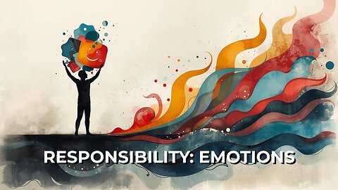 LOG#23 – Responsibility: Emotions