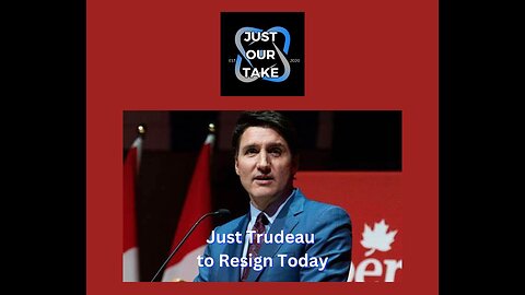 Just Trudeau to Resign!