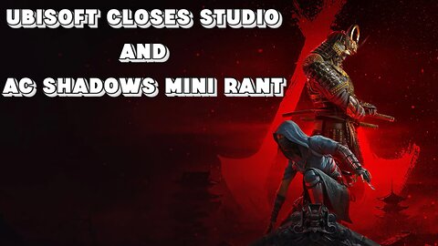 Ubisoft Closes Studio and AC Shadows Mini Rant