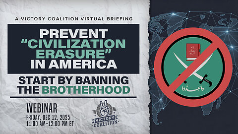 VC Briefing | Prevent “Civilization Erasure” in America: Start by Banning the Brotherhood