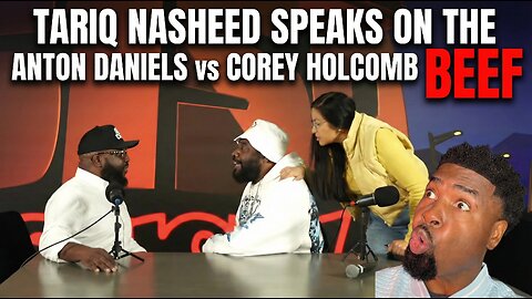 Tariq Nasheed Speaks on the Anton Daniels vs Corey Holcomb Beef