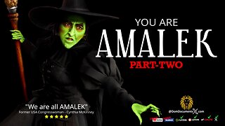 YOU ARE AMALEK - PART TWO (Re -Edit)