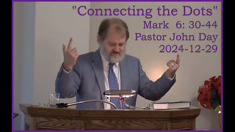 "Connecting the Dots", (Mark 6:30-44), 2024-12-29, Longbranch Community Church