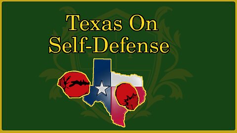 🟢 Self-Defense in Texas; when to use force v. deadly force; what are they?; Right to Life 🟢