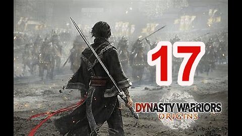 Dynasty Warrirs: Origins - let's Play - Part 17 - Xiapi Counterattack